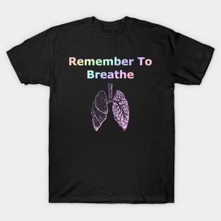 remember to breathe T-Shirt